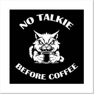 NO TALKIE BEFORE COFFEE Posters and Art